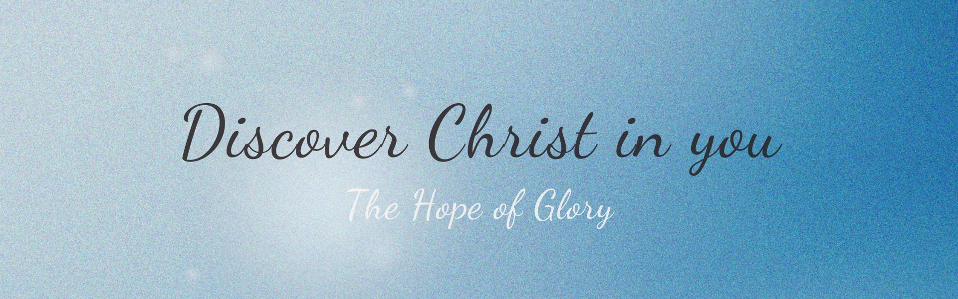 Discover Christ in you The Hope of Glory Sydney